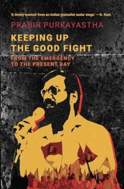 Book cover of: Keeping Up the Good Fight. By: Prabir Purkayastha