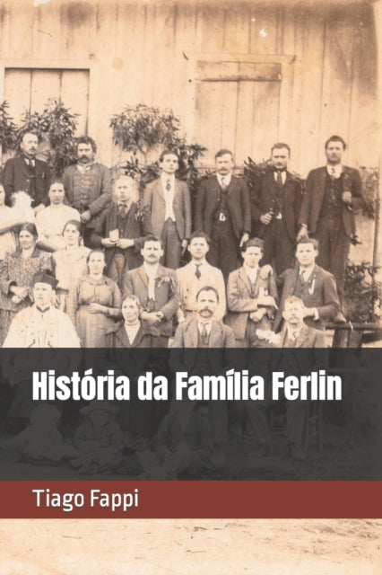 Book cover of: Historia da Familia Ferlin. By: Tiago Fappi