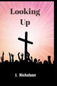 Book cover of: Looking Up. By: J. Nicholson