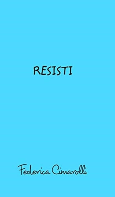 Book cover of: Resisti. By: federica cimarolli