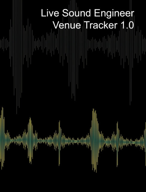 Book cover of: Live Sound Venue Tracker 1.0 - Blank Lined Pages, Charts and Sections 8x10. By: Mantablast