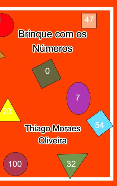 Book cover of: Brinque com os Numeros. By: Thiago Moraes Oliveira