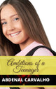 Book cover of: Ambitions of a Teenager. By: Abdenal Carvalho