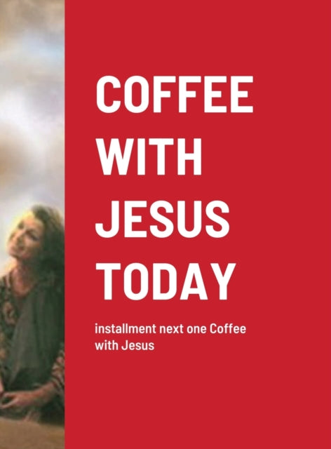 Book cover of: Coffee with Jesus Today. By: Jennifer Croy