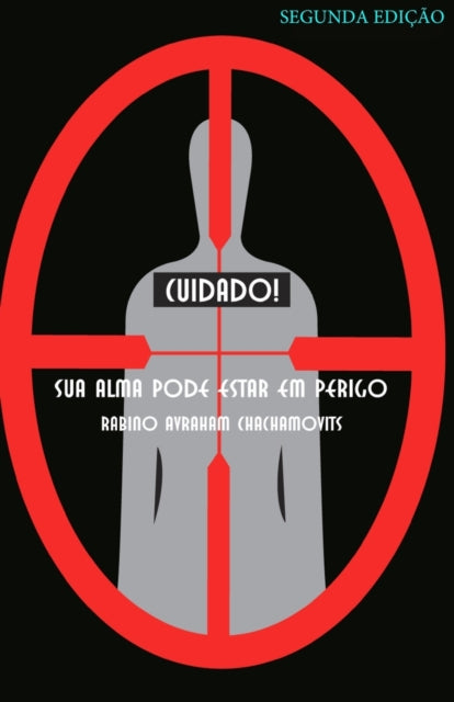 Book cover of: Cuidado! Sua alma pode estar em perigo. By: Rabino Avraham Chachamovits