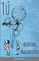 Book cover of: Tu. By: Alondra Maldonado