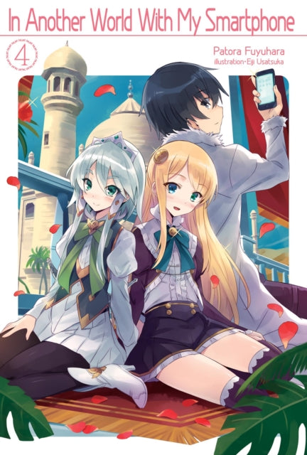 Book cover of: In Another World With My Smartphone: Volume 4. By: Patora Fuyuhara
