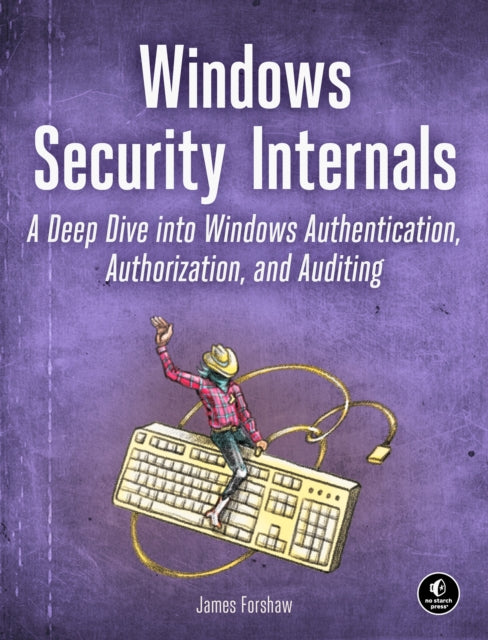 Book cover of: Windows Security Internals. By: James Forshaw