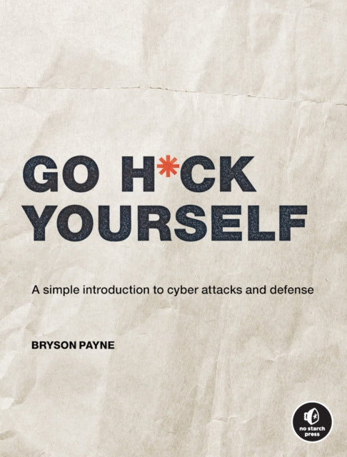 Book cover of: Go H*ck Yourself. By: Bryson Payne