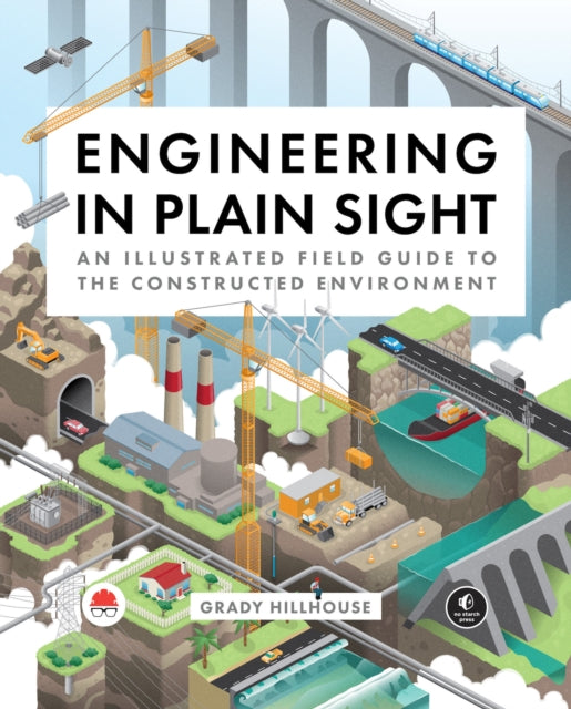 Book cover of: Engineering in Plain Sight. By: Grady Hillhouse