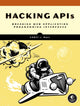 Book cover of: Hacking APIs. By: Corey J. Ball