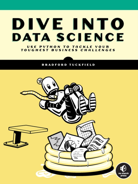Book cover of: Dive Into Data Science. By: Bradford Tuckfield