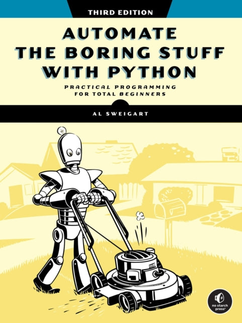Automate the Boring Stuff with Python, 3rd Edition 9781718503403 Al Sweigart