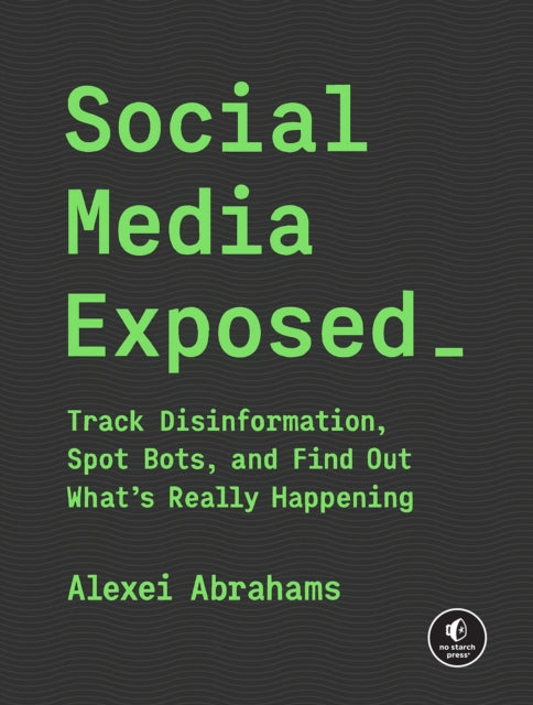Book cover of: Social Media Exposed. By: Alexei Sisulu Abrahams