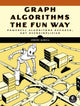 Book cover of: Graph Algorithms the Fun Way. By: Jeremy Kubica