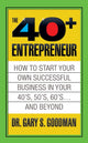 Book cover of: Forty Plus Entrepreneur: How to Start a Successful Business in Your 40's, 50's and Beyond. By: Gary S. Goodman