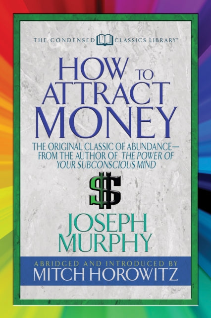 Book cover of: How to Attract Money (Condensed Classics). By: Joseph Murphy