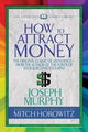 Book cover of: How to Attract Money (Condensed Classics). By: Joseph Murphy