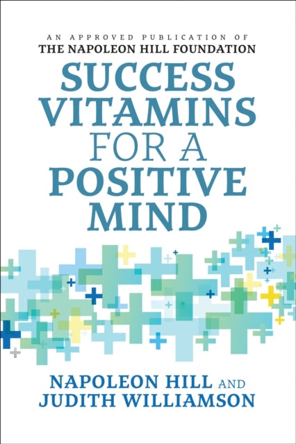 Book cover of: Success Vitamins for a Positive Mind. By: Napoleon Hill