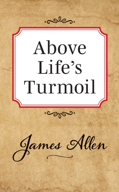 Book cover of: Above Lifes Turmoil. By: James Allen