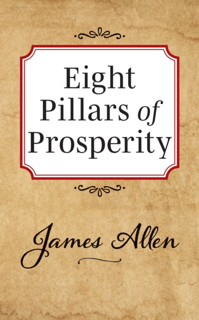 Book cover of: Eight Pillars of Prosperity. By: James Allen