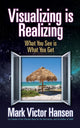 Book cover of: Visualizing is Realizing. By: Mark Victor Hansen