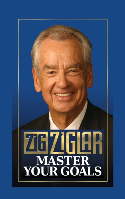 Book cover of: Master Your Goals. By: Zig Ziglar