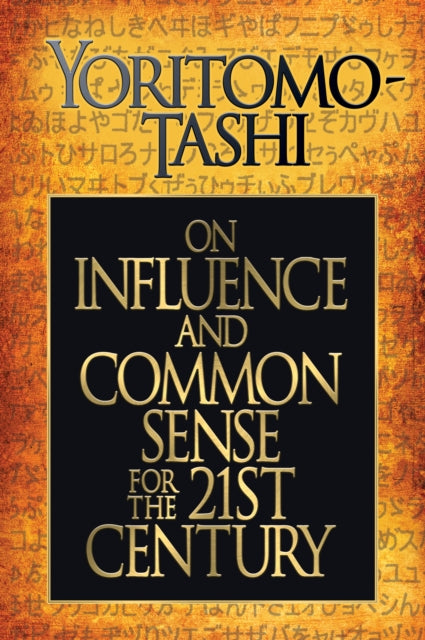 Book cover of: On Influence and Common Sense for the 21st Century. By: Yoritomo Tashi
