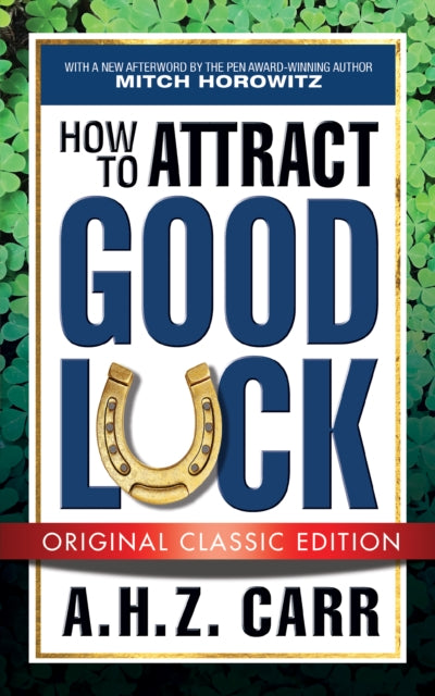 Book cover of: How to Attract Good Luck (Original Classic Edition). By: A. H. Z. Carr