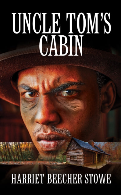 Book cover of: Uncle Tom's Cabin. By: Harriet Beecher Stowe