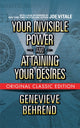Book cover of: Your Invisible Power  and Attaining Your Desires (Original Classic Edition). By: Genevieve Behrend