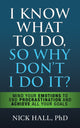 Book cover of: I Know What to Do So Why Don't I Do It? - Second Edition. By: Nick Hall