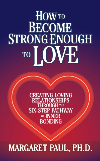 Book cover of: How to Become Strong Enough to Love. By: Margaret Paul