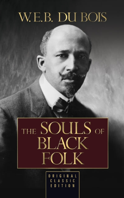 Book cover of: Souls of Black Folk. By: W. E. B. Du Bois
