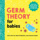 Book cover of: Germ Theory for Babies. By: Chris Ferrie