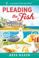 Book cover of: Pleading the Fish. By: Bree Baker