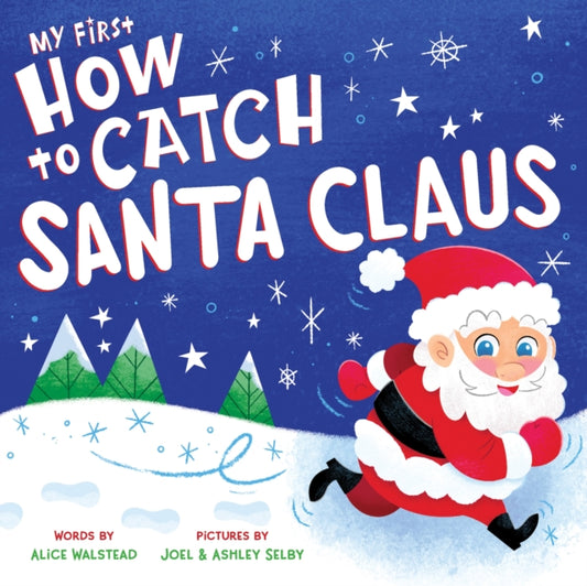 Book cover of: My First How to Catch Santa Claus. By: Alice Walstead