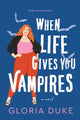 Book cover of: When Life Gives You Vampires. By: Gloria Duke