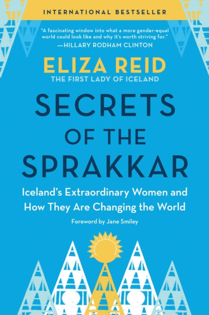 Secrets of the Sprakkar, Iceland’s Extraordinary Women and How They Are Changing the World 9781728259413 Eliza Reid