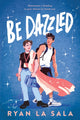 Book cover of: Be Dazzled. By: Ryan La Sala