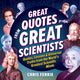 Great Quotes from Great Scientists, Quotes, Lessons, and Universal Truths from the World's Greatest Scientific Minds 9781728281667 Chris Ferrie
