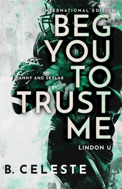 Book cover of: Beg You to Trust Me. By: B. Celeste