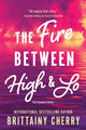 Book cover of: Fire Between High & Lo. By: Brittainy Cherry