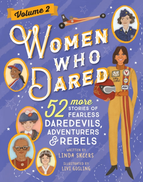 Women Who Dared Volume 2, 52 More Stories of Fearless Daredevils, Adventurers, and Rebels 9781728297781 Linda Skeers