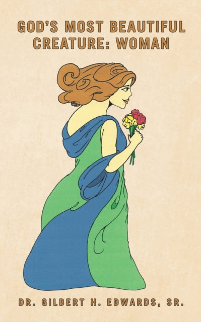 Book cover of: God's Most Beautiful Creature. By: Gilbert H. Edwards Sr.