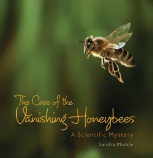Book cover of: Case of the Vanishing Honeybees. By: Sandra Markle