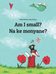 Book cover of: Am I small? Na ke monyane?. By: Philipp Winterberg