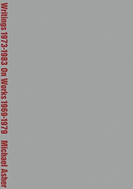 Book cover of: Michael Asher: Writings 1973-1983 on Works 1969-1979. By: Michael Asher