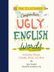 Book cover of: Illustrated Compendium of Ugly English Words. By: Tyler Vendetti
