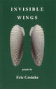 Book cover of: Invisible Wings. By: Eric Greinke
